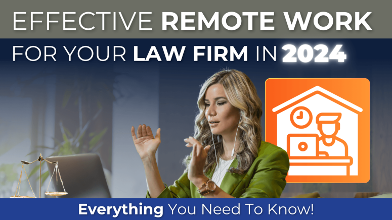 Effective Remote Work for Your Law Firm in 2024 Effective Remote Work for Your Law Firm in 2024